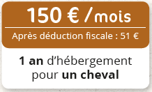 150 euros par mois, après déduction fiscale51 euros, égale 1 an d'hébergement pour un cheval